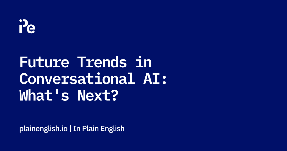 Future Trends in Conversational AI: What's Next?