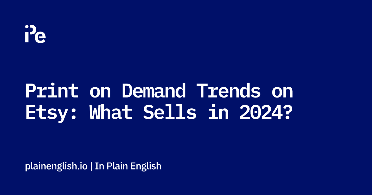 Print on Demand Trends on Etsy: What Sells in 2024?