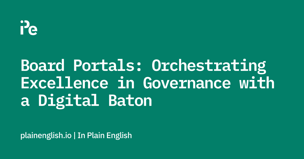 Board Portals: Orchestrating Excellence in Governance with a Digital Baton