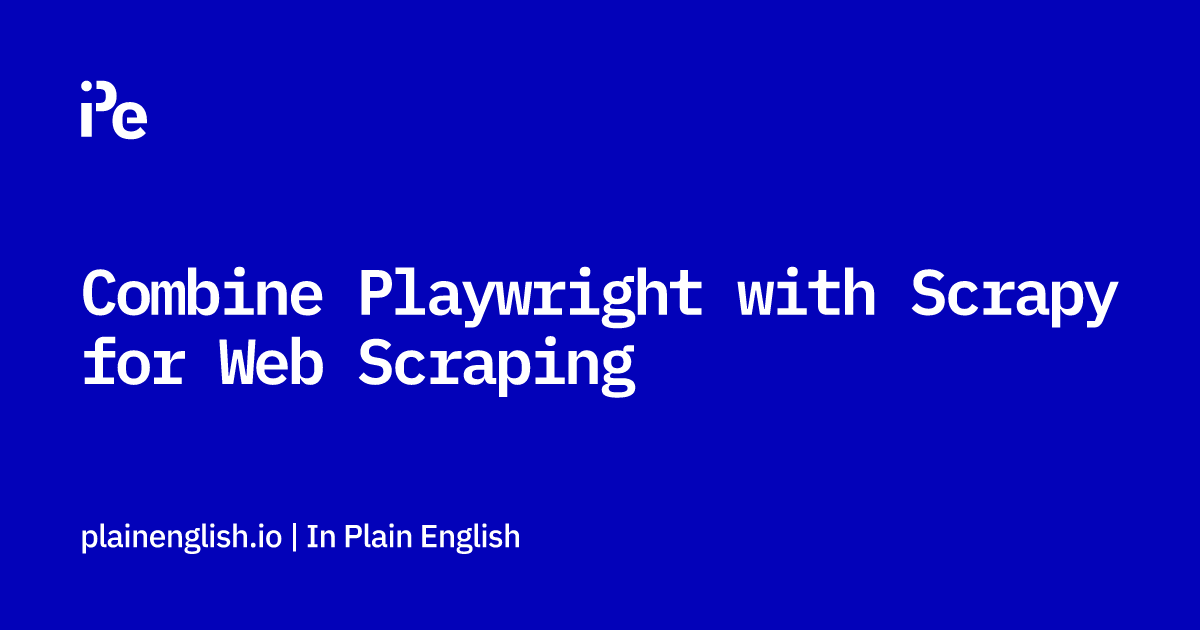 Combine Playwright with Scrapy for Web Scraping