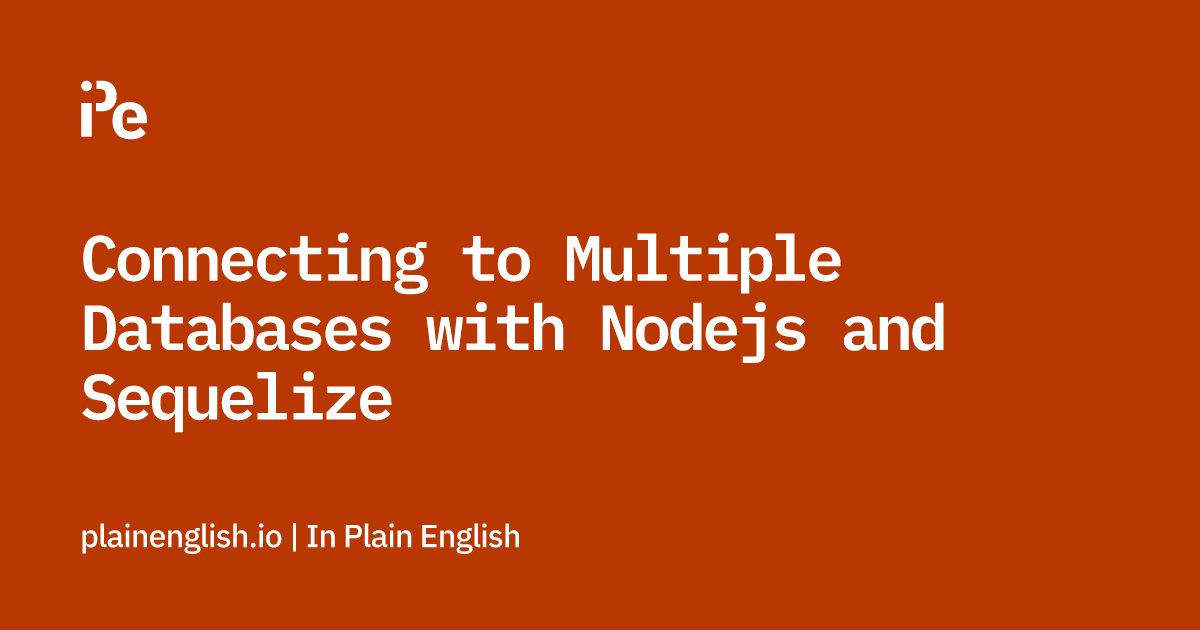 Connecting to Multiple Databases with Nodejs and Sequelize