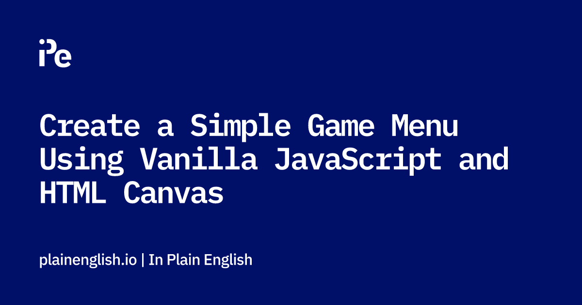 Create a Simple Game Menu Using Vanilla JavaScript and HTML Canvas