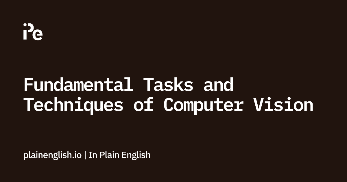 Fundamental Tasks and Techniques of Computer Vision