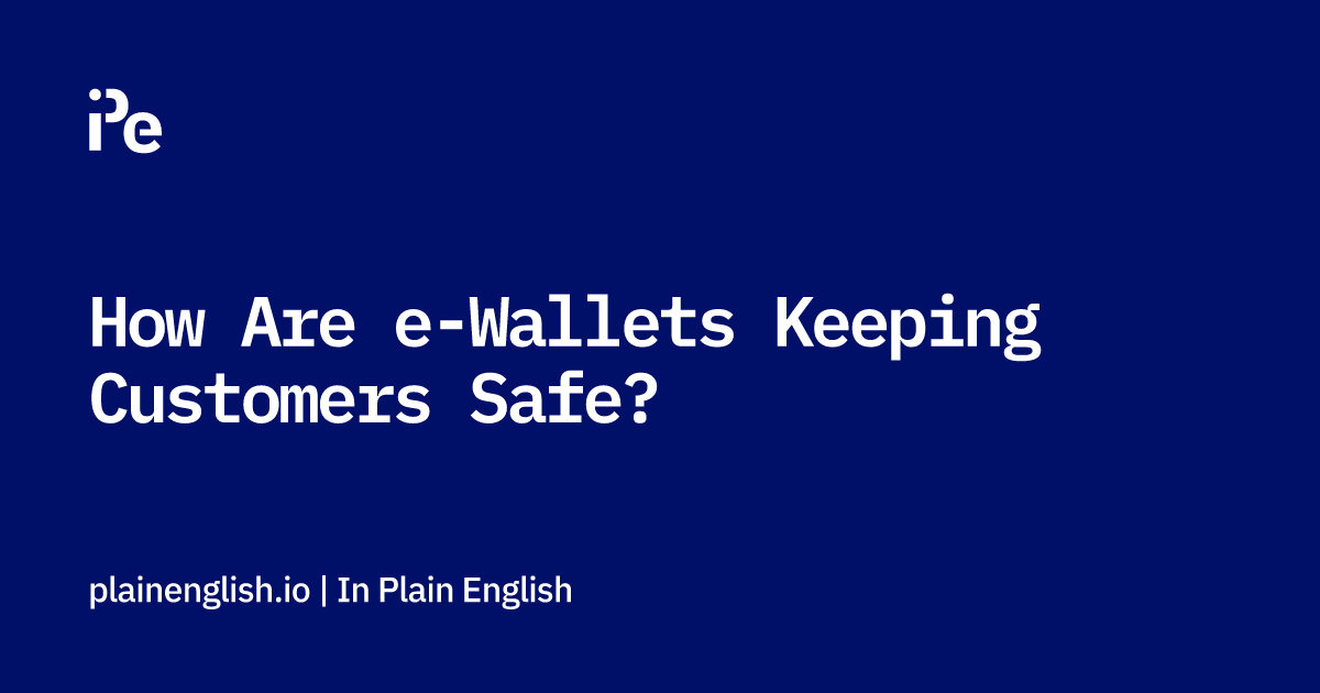 How Are e-Wallets Keeping Customers Safe?