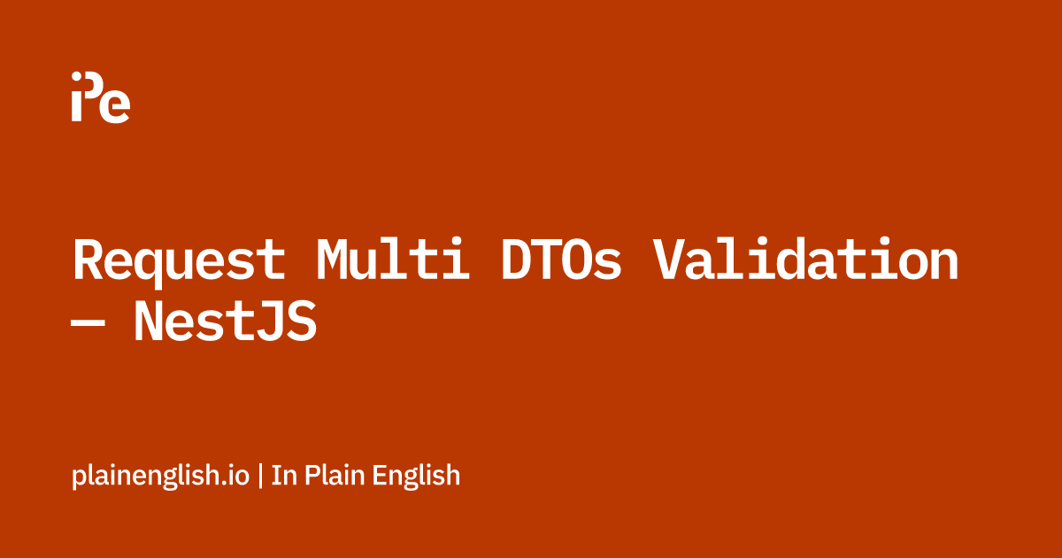 Request Multi DTOs Validation — NestJS