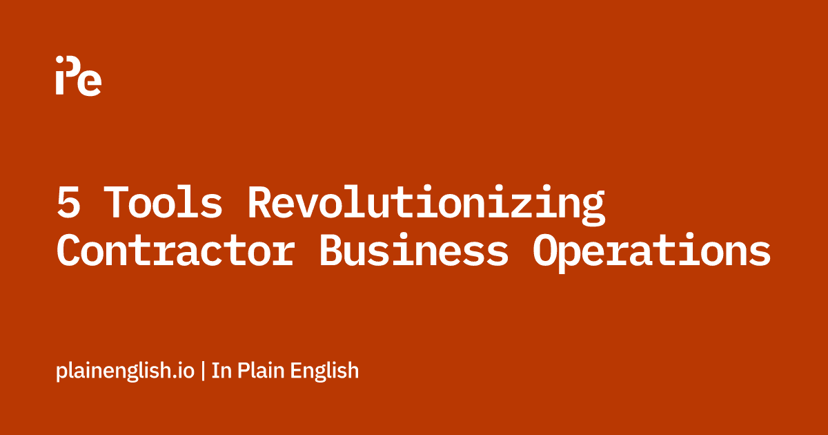 5 Tools Revolutionizing Contractor Business Operations