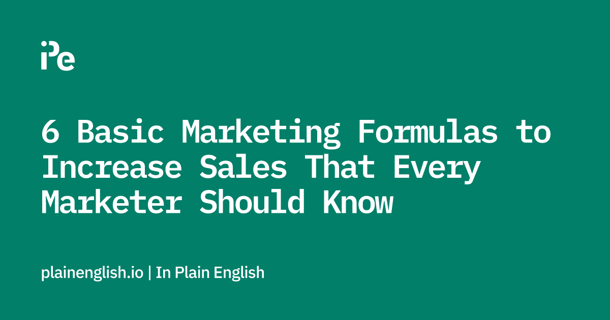 6 Basic Marketing Formulas to Increase Sales That Every Marketer Should Know