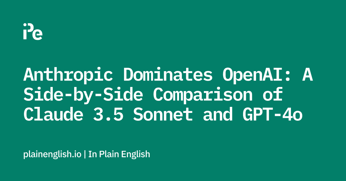 Anthropic Dominates OpenAI: A Side-by-Side Comparison of Claude 3.5 Sonnet and GPT-4o