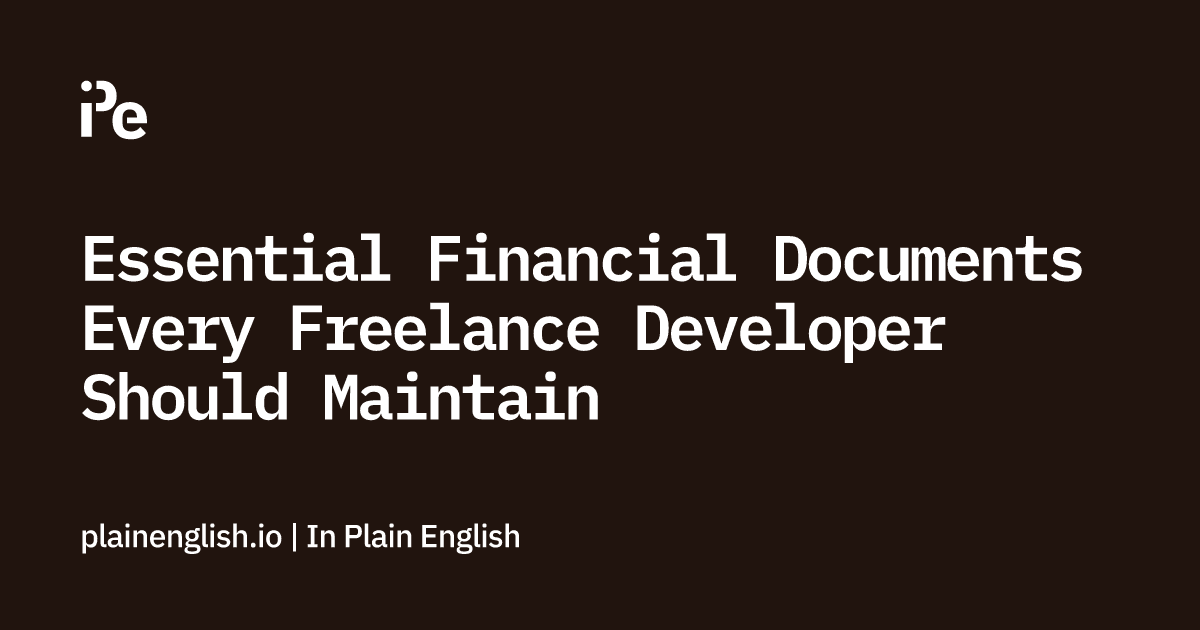 Essential Financial Documents Every Freelance Developer Should Maintain