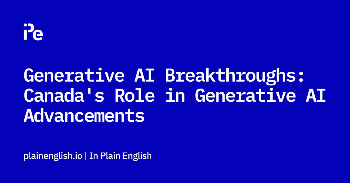 Generative AI Breakthroughs: Canada's Role in Generative AI Advancements