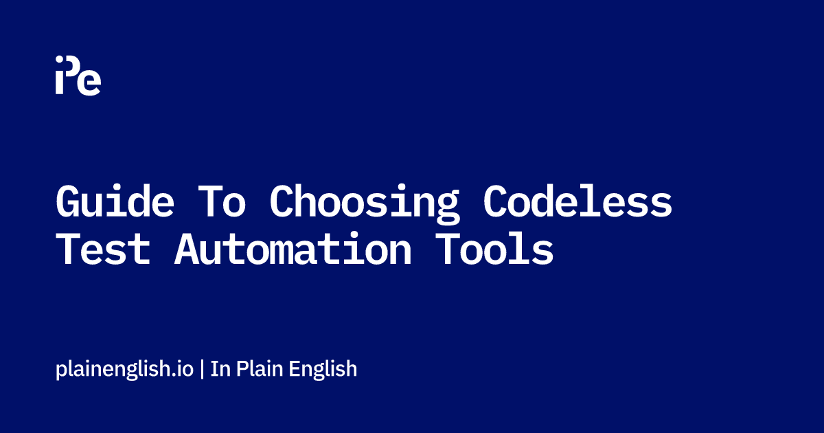 Guide To Choosing Codeless Test Automation Tools