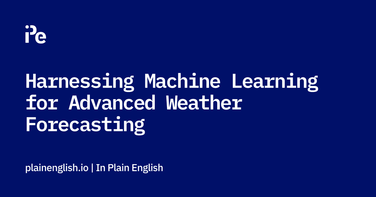 Harnessing Machine Learning for Advanced Weather Forecasting