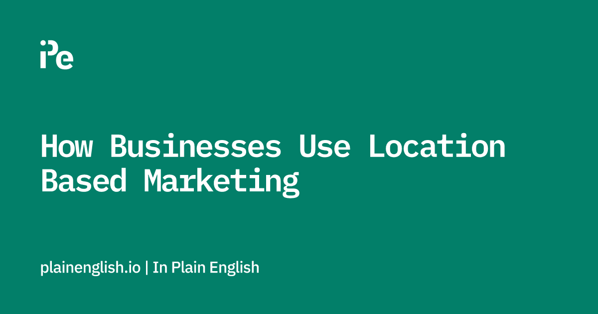 How Businesses Use Location Based Marketing