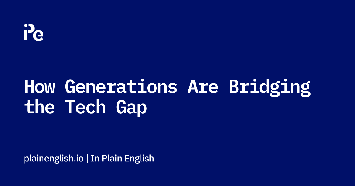 How Generations Are Bridging the Tech Gap