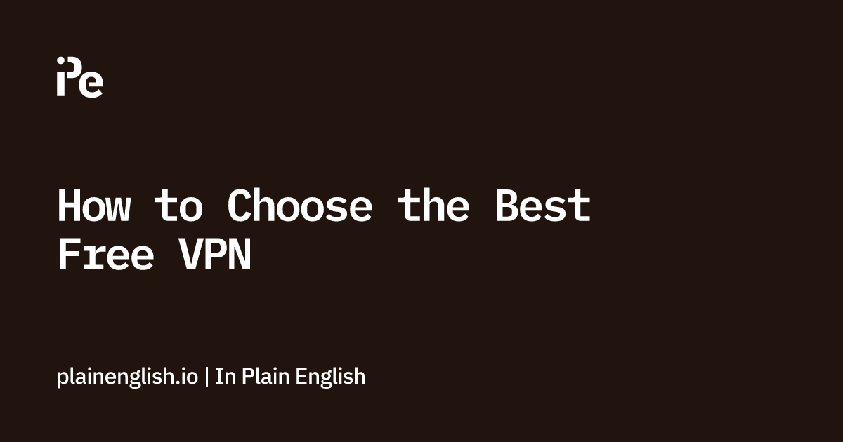 How to Choose the Best Free VPN