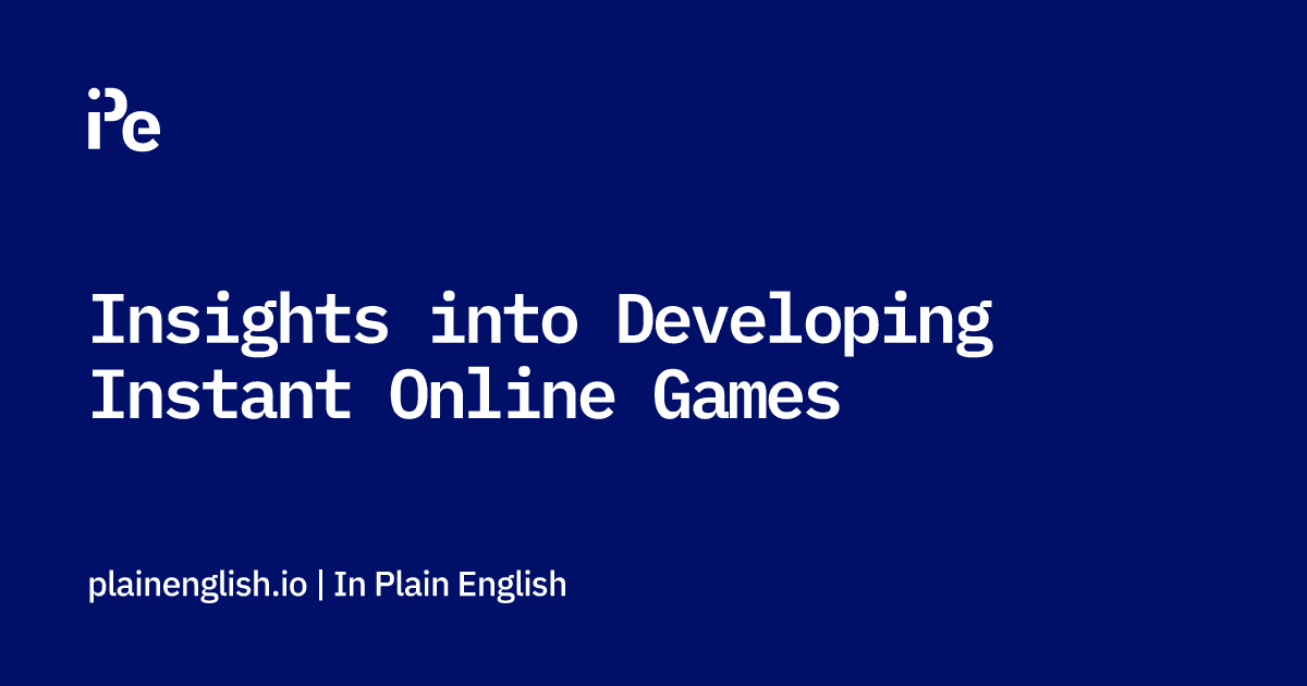 Insights into Developing Instant Online Games