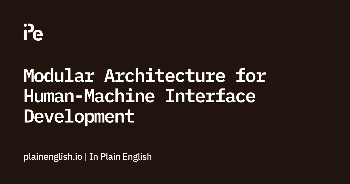 Modular Architecture for Human-Machine Interface Development