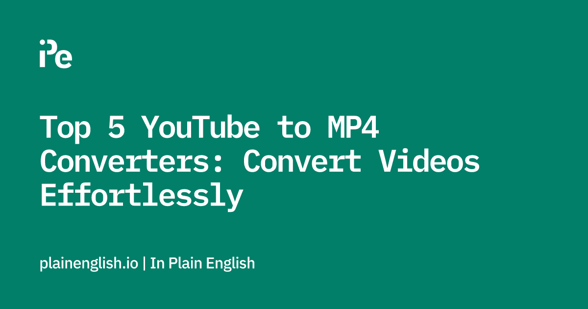 Top 5 YouTube to MP4 Converters: Convert Videos Effortlessly