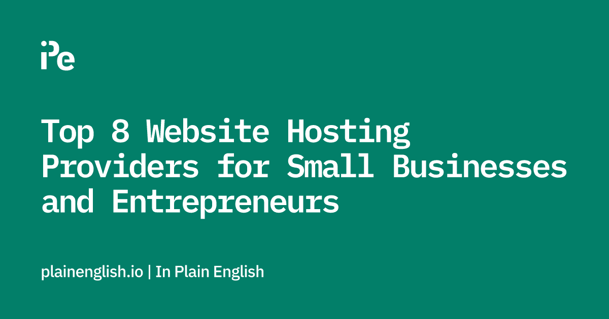 Top 8 Website Hosting Providers for Small Businesses and Entrepreneurs