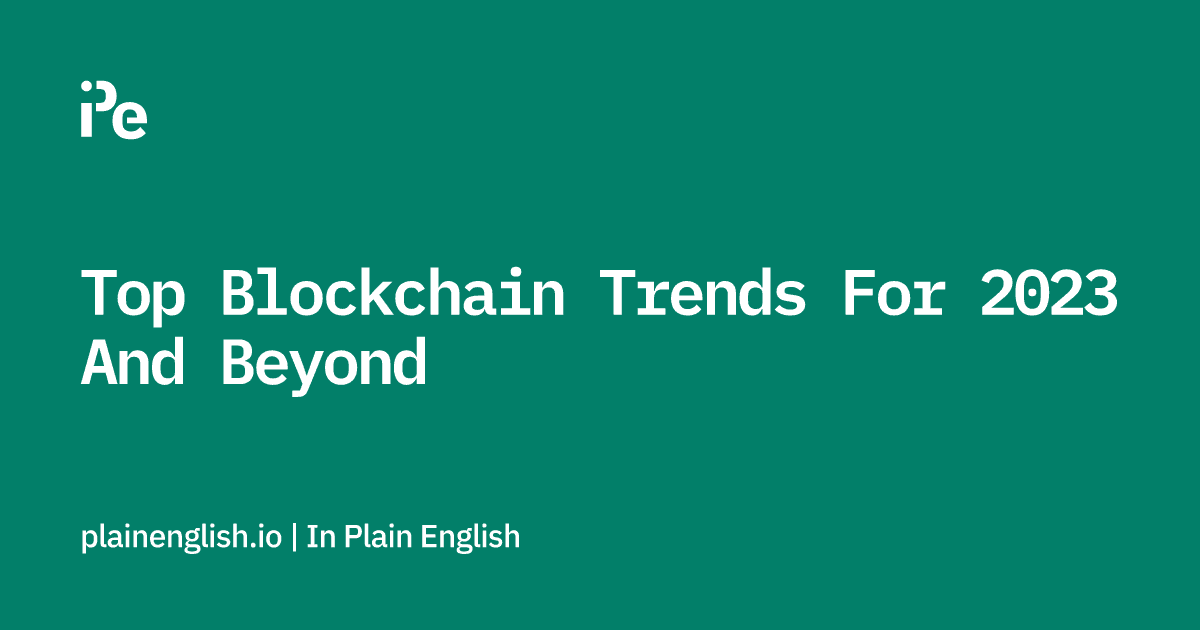 Top Blockchain Trends For 2023 And Beyond