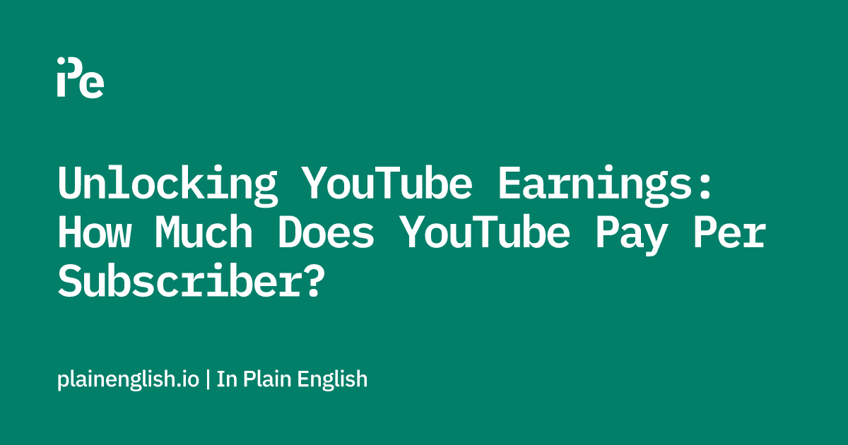 Unlocking YouTube Earnings: How Much Does YouTube Pay Per Subscriber?