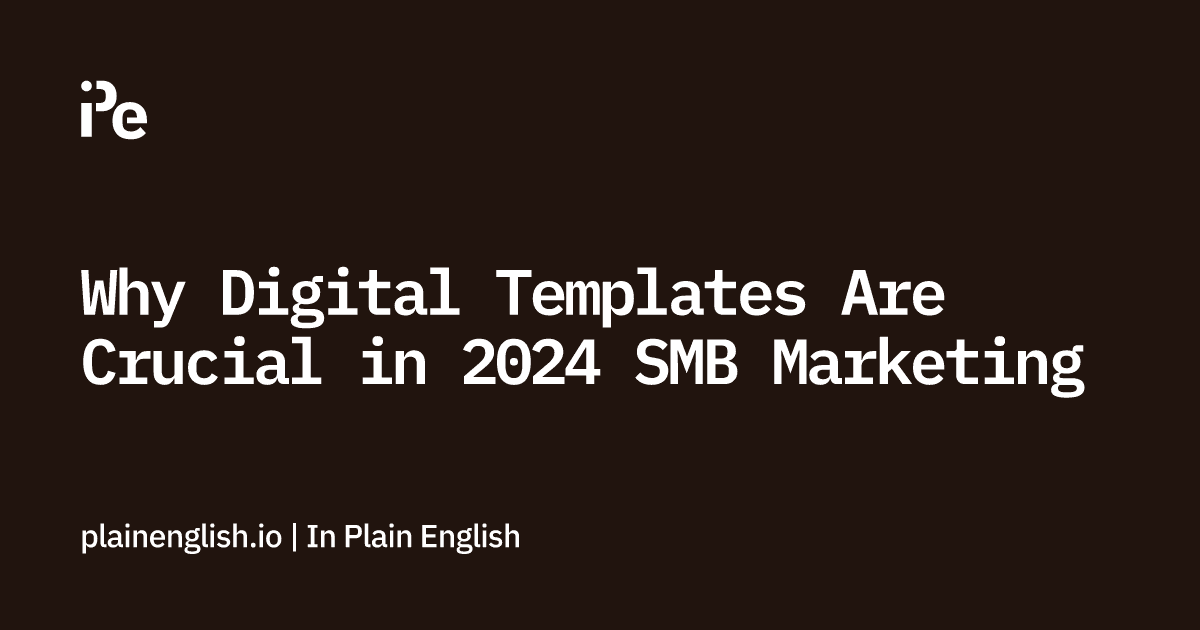 Why Digital Templates Are Crucial in 2024 SMB Marketing