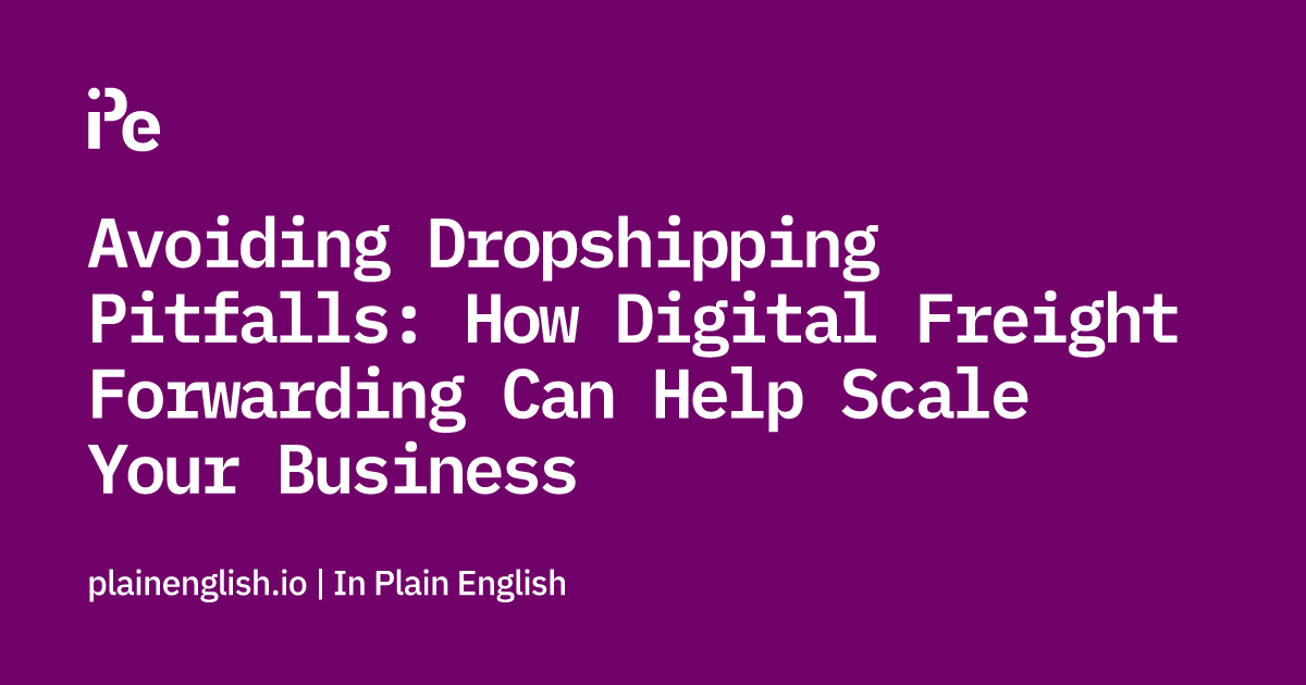Avoiding Dropshipping Pitfalls: How Digital Freight Forwarding Can Help Scale Your Business