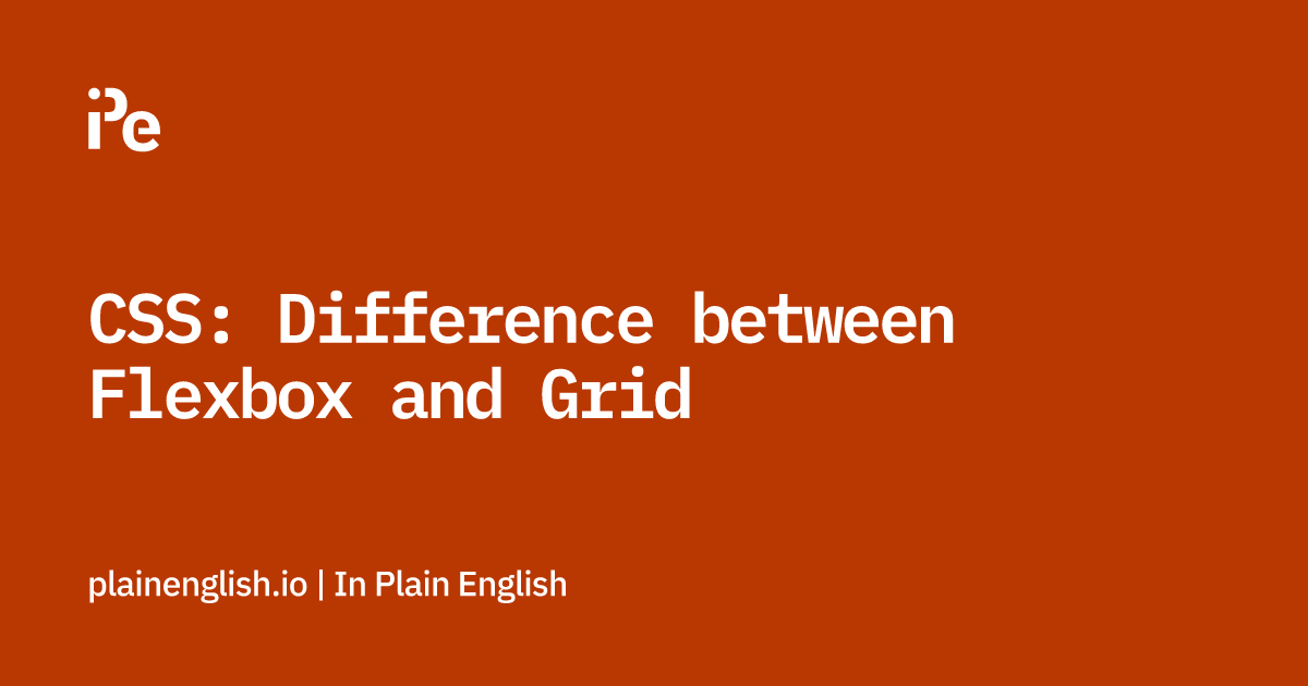CSS: Difference between Flexbox and Grid