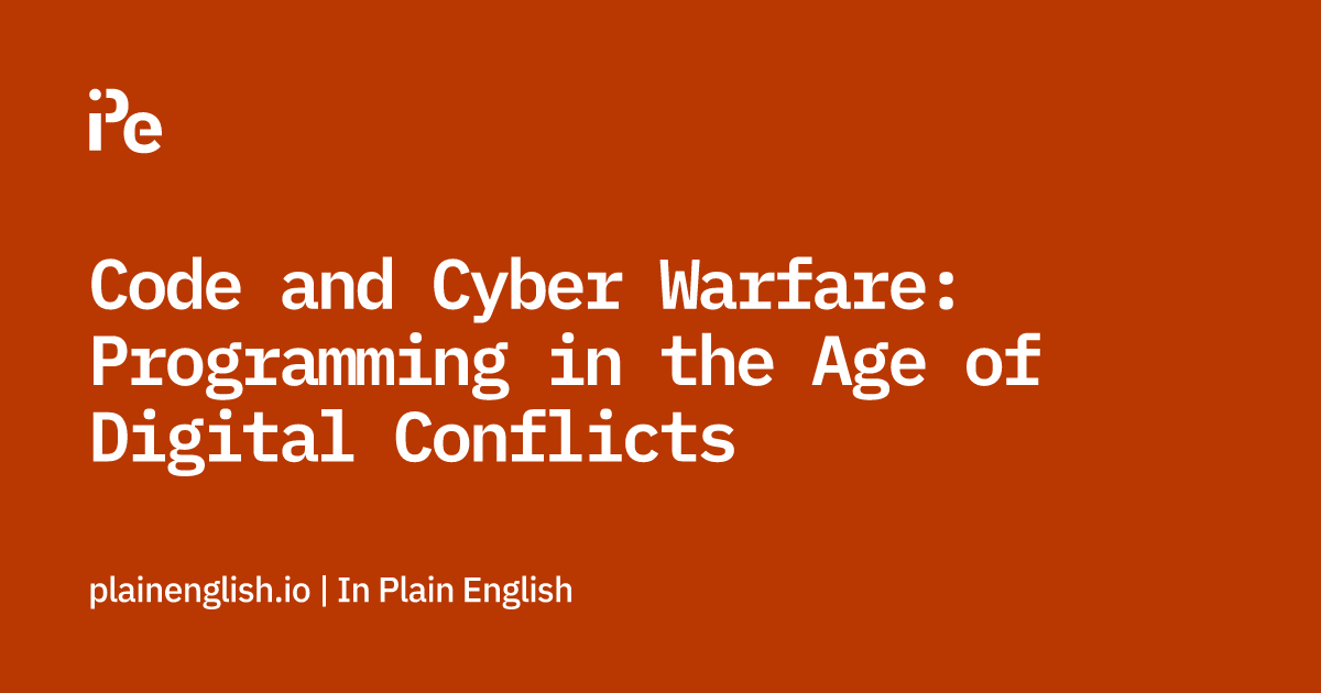 Code and Cyber Warfare: Programming in the Age of Digital Conflicts