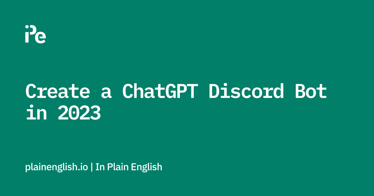 Create a ChatGPT Discord Bot in 2023