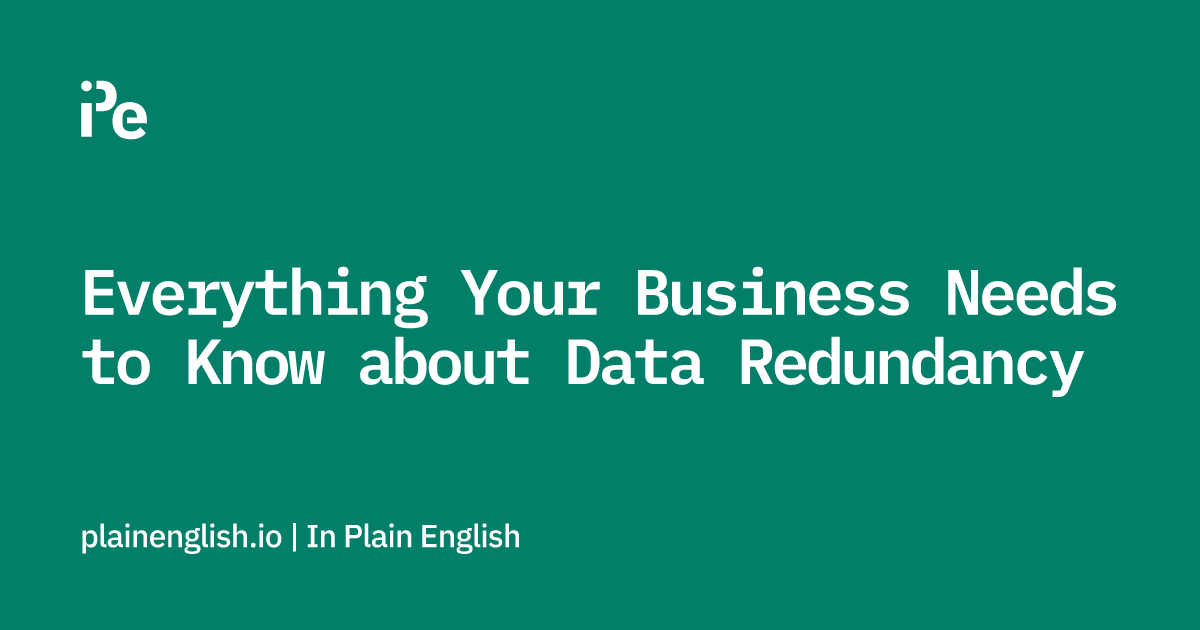Everything Your Business Needs to Know about Data Redundancy