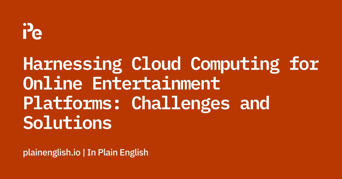 Harnessing Cloud Computing for Online Entertainment Platforms: Challenges and Solutions