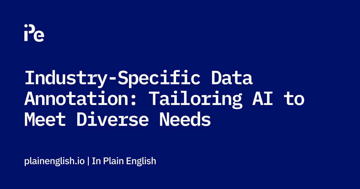 Industry-Specific Data Annotation: Tailoring AI to Meet Diverse Needs