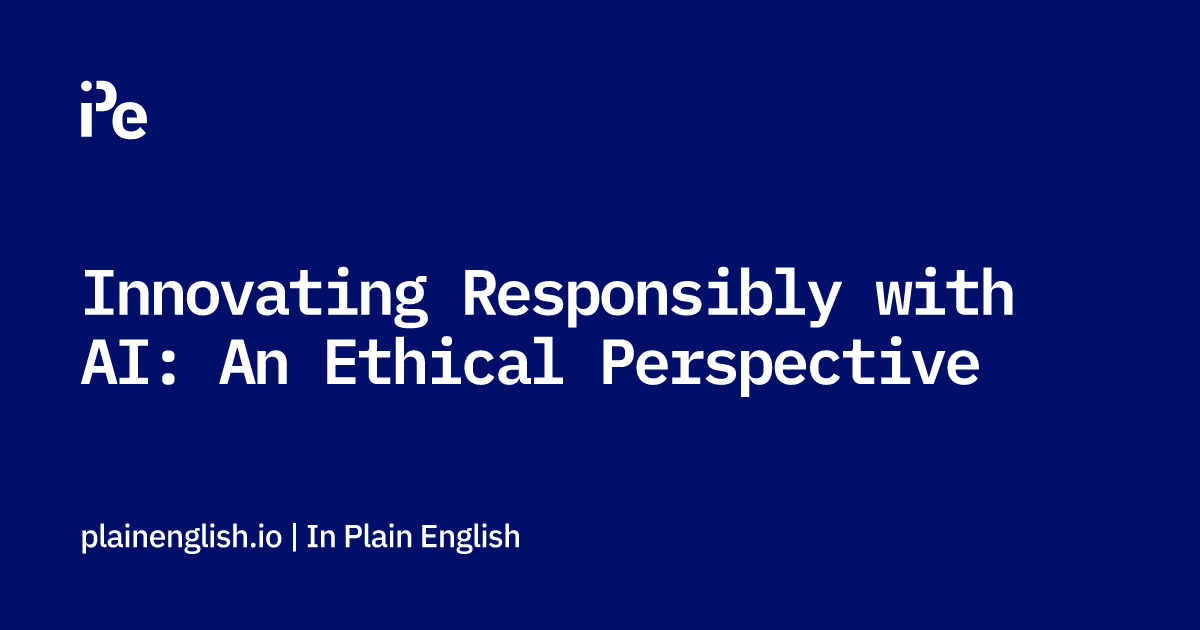 Innovating Responsibly with AI: An Ethical Perspective