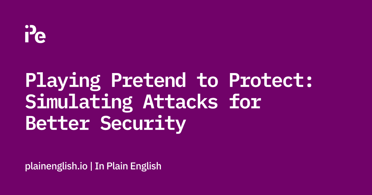 Playing Pretend to Protect: Simulating Attacks for Better Security
