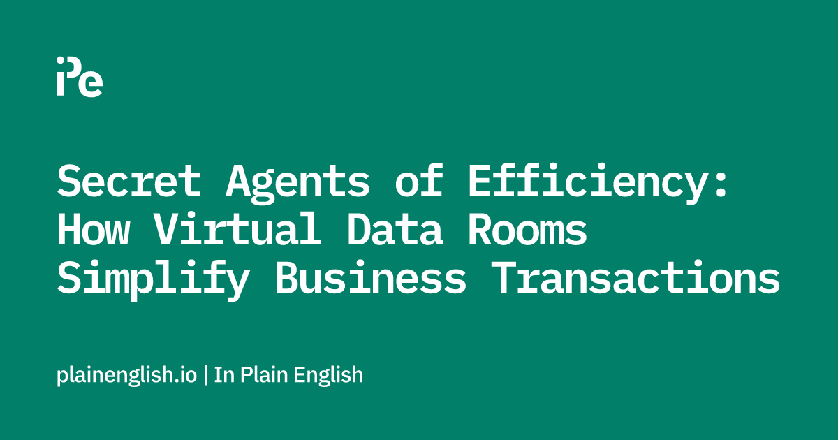 Secret Agents of Efficiency: How Virtual Data Rooms Simplify Business Transactions