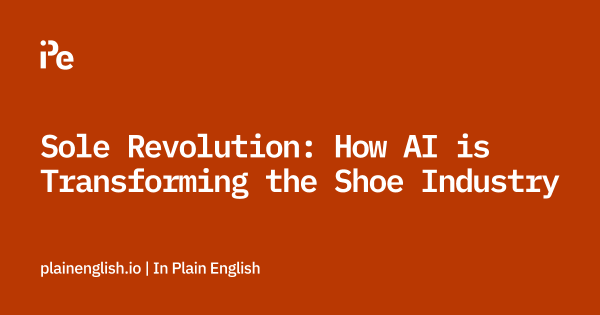 Sole Revolution: How AI is Transforming the Shoe Industry