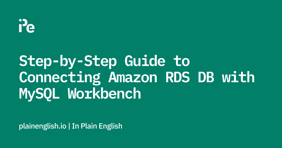 Step-by-Step Guide to Connecting Amazon RDS DB with MySQL Workbench