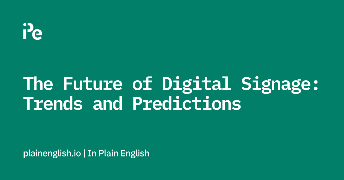 The Future of Digital Signage: Trends and Predictions