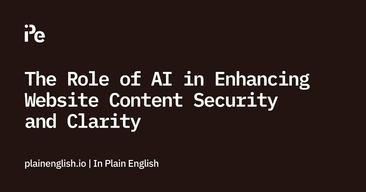 The Role of AI in Enhancing Website Content Security and Clarity