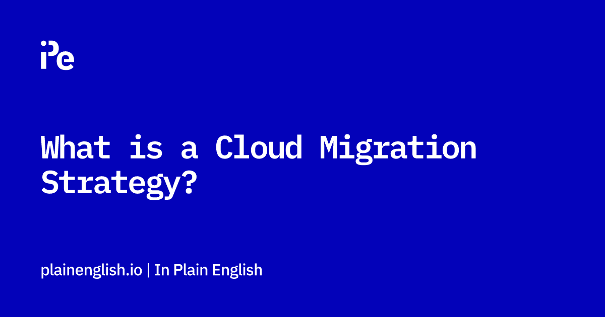 What is a Cloud Migration Strategy?