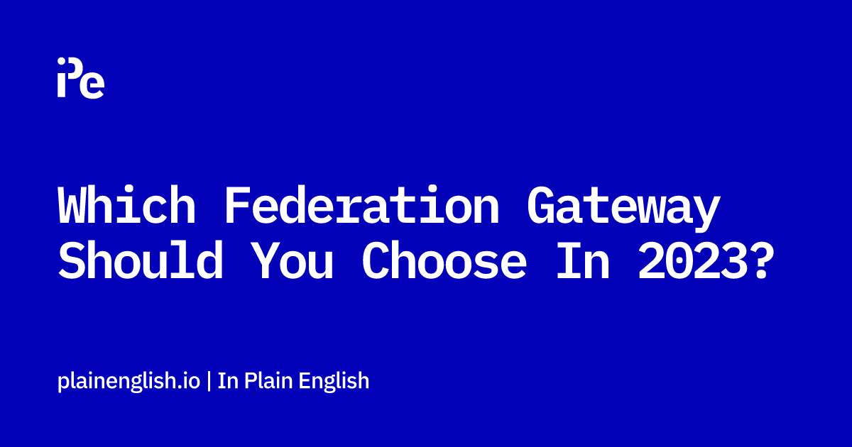 Which Federation Gateway Should You Choose In 2023?