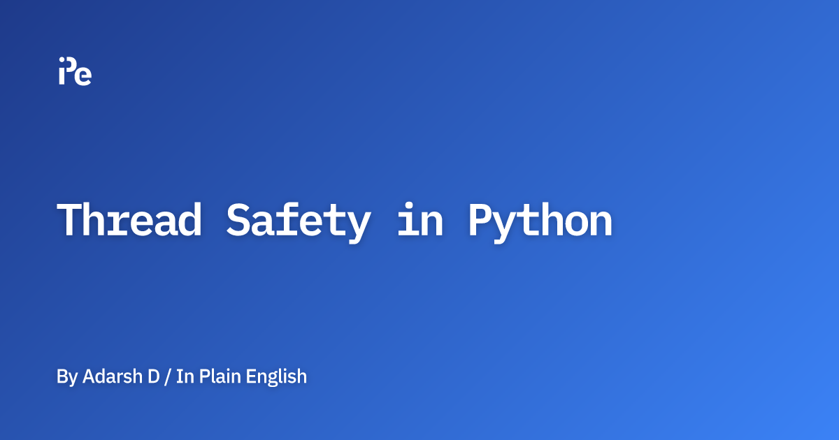 Thread Safety in Python