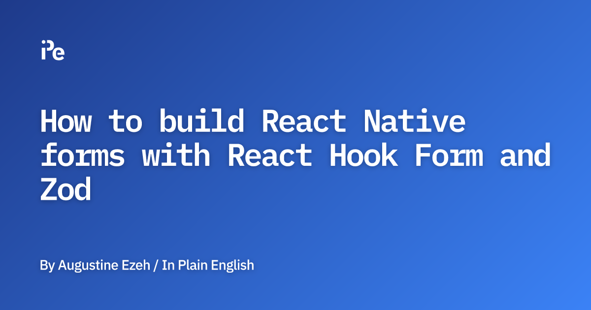 How to build React Native forms with React Hook Form and Zod
