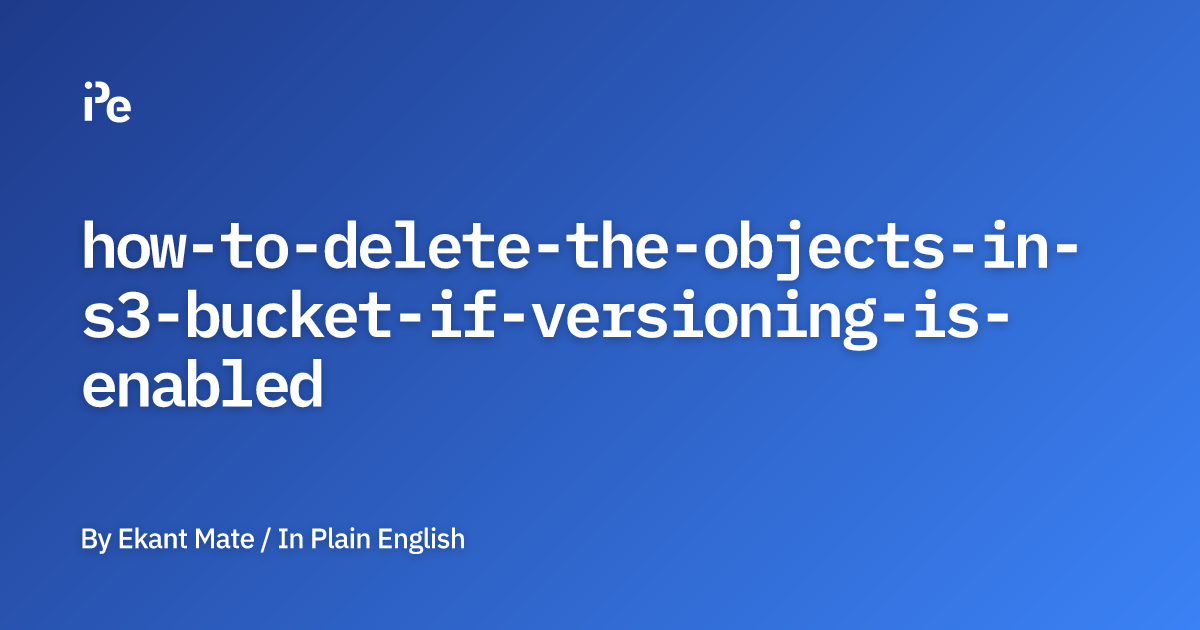 How to delete the objects in S3 bucket if versioning is enabled?
