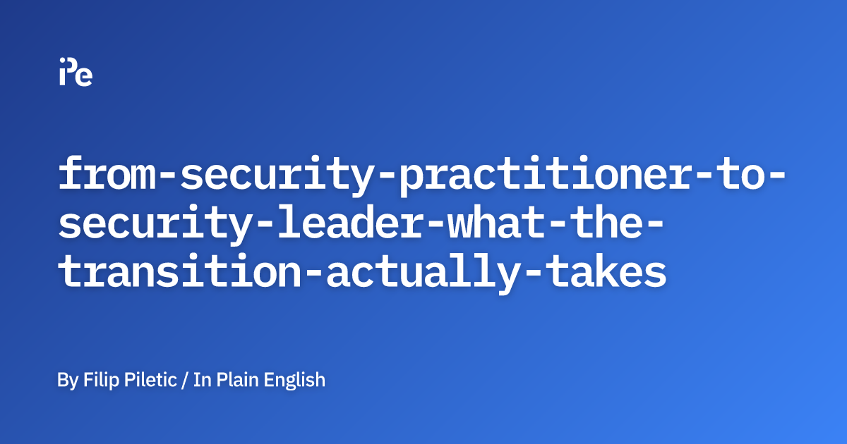 From Security Practitioner to Security Leader: What the Transition ...