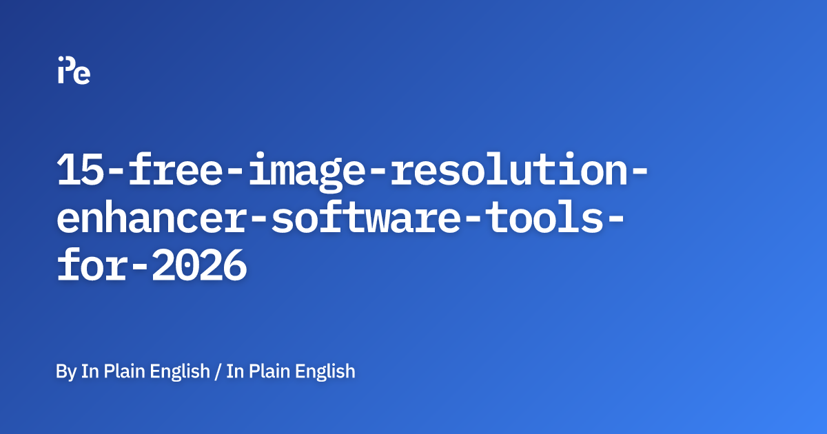 15 Free Image Resolution Enhancer Software Tools for 2026
