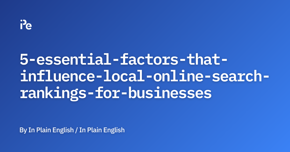 5 Essential Factors That Influence Local Online Search Rankings for ...