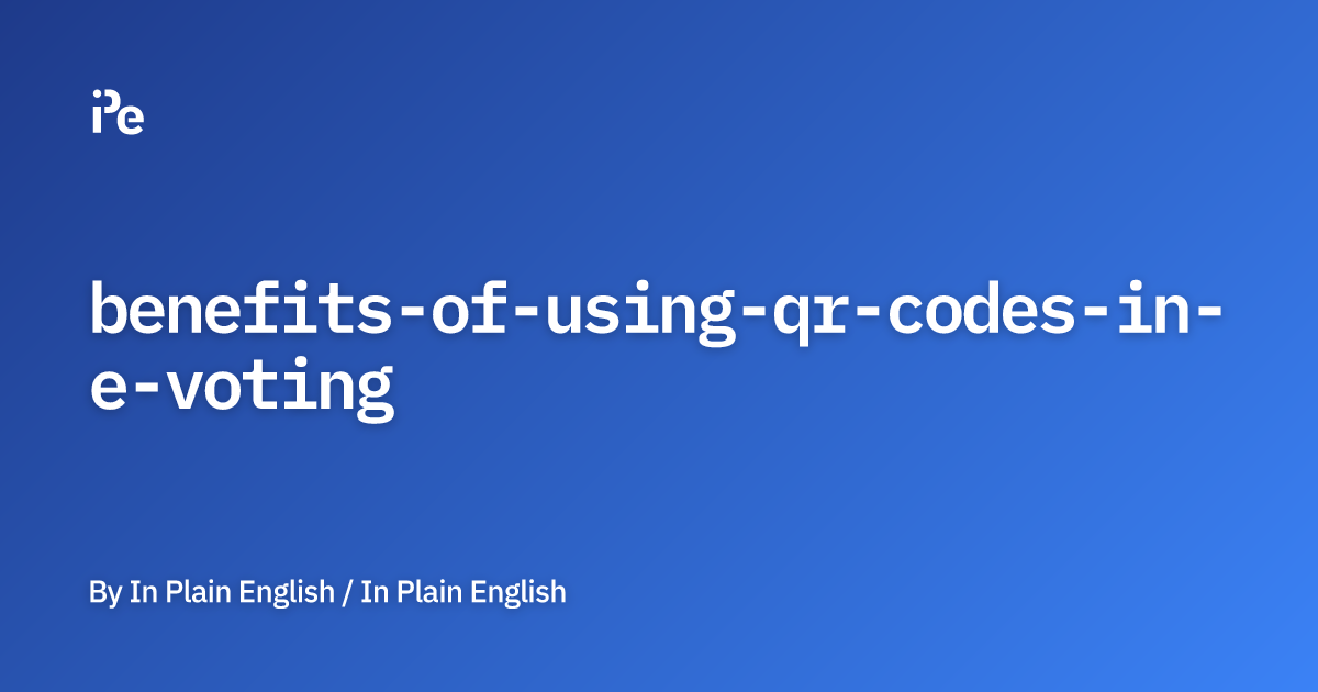Benefits of Using QR Codes in E-voting