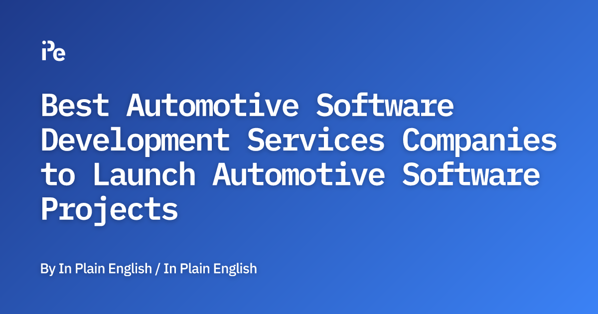 Best Automotive Software Development Services Companies to Launch ...